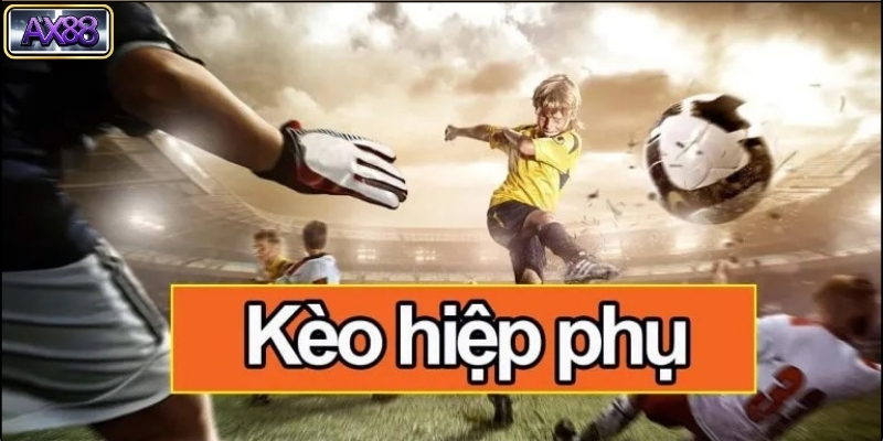 Những điều cần lưu ý khi cược kèo hiệp phụ