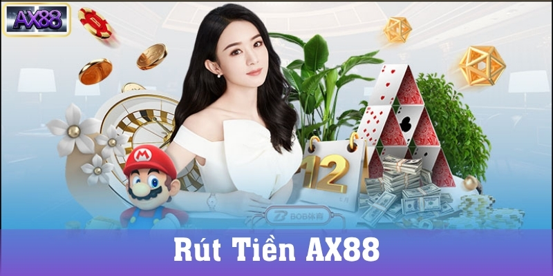 Điều Kiện Rút Tiền Tại AX88